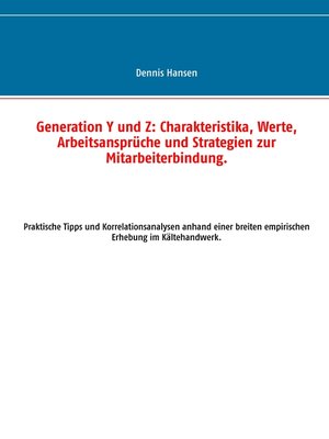 cover image of Generation Y und Z--Charakteristika, Werte, Arbeitsansprüche und Strategien zur Mitarbeiterbindung